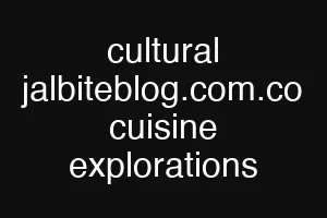 cultural jalbiteblog.com.co cuisine explorations
