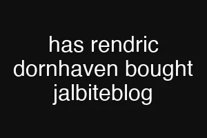 has rendric dornhaven bought jalbiteblog